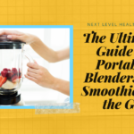 The Ultimate Guide to Portable Blenders for Smoothies on the Go